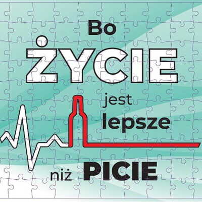 Puzzle: Bo Życie Jest Lepsze Niż Picie