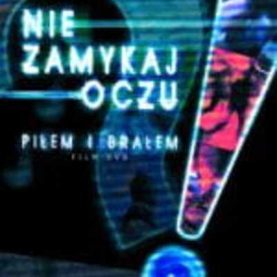 Film: Nie zamykaj oczu – Piłem i Brałem